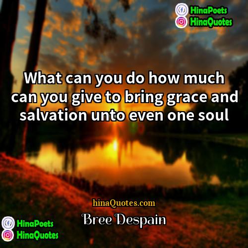 Bree Despain Quotes | What can you do how much can